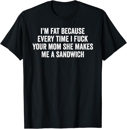 amazon-i-m-fat-because-i-fuck-your-mom-sandwich-fucking-sex-t